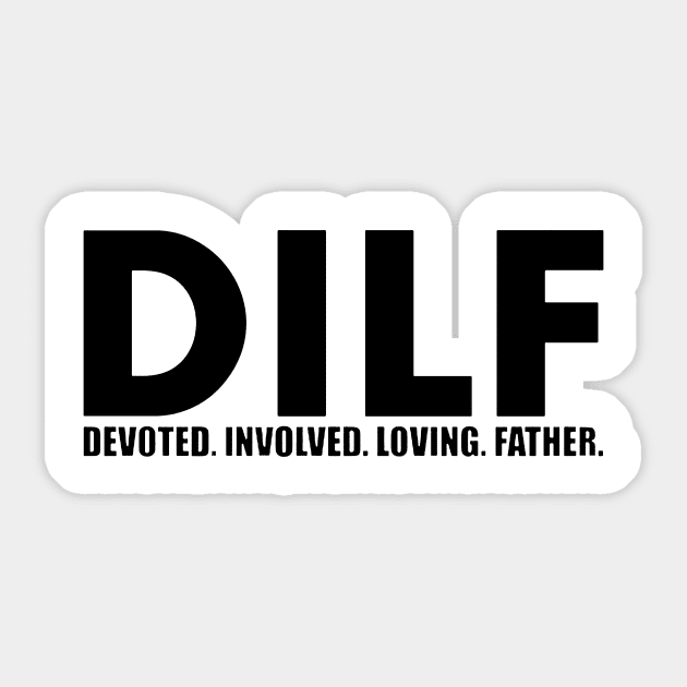 DILF Devoted Involved Loving Father Sticker by Freadem